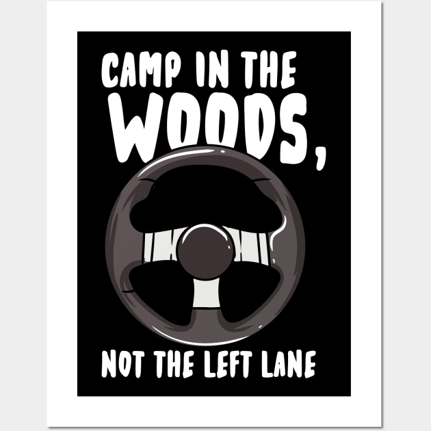 Camp In The Woods Not the Left Lane Wall Art by maxcode